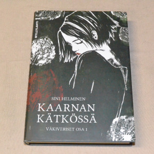 Sini Helminen Kaarnan kätkössä